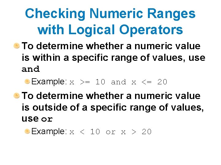 Checking Numeric Ranges with Logical Operators To determine whether a numeric value is within