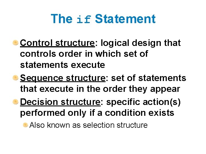 The if Statement Control structure: logical design that controls order in which set of