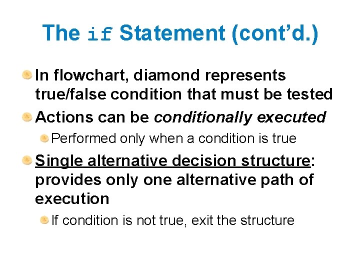 The if Statement (cont’d. ) In flowchart, diamond represents true/false condition that must be