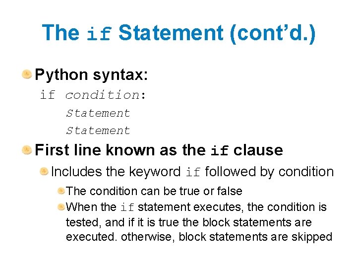 The if Statement (cont’d. ) Python syntax: if condition: Statement First line known as