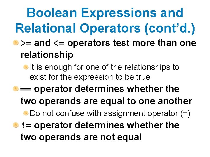 Boolean Expressions and Relational Operators (cont’d. ) >= and <= operators test more than