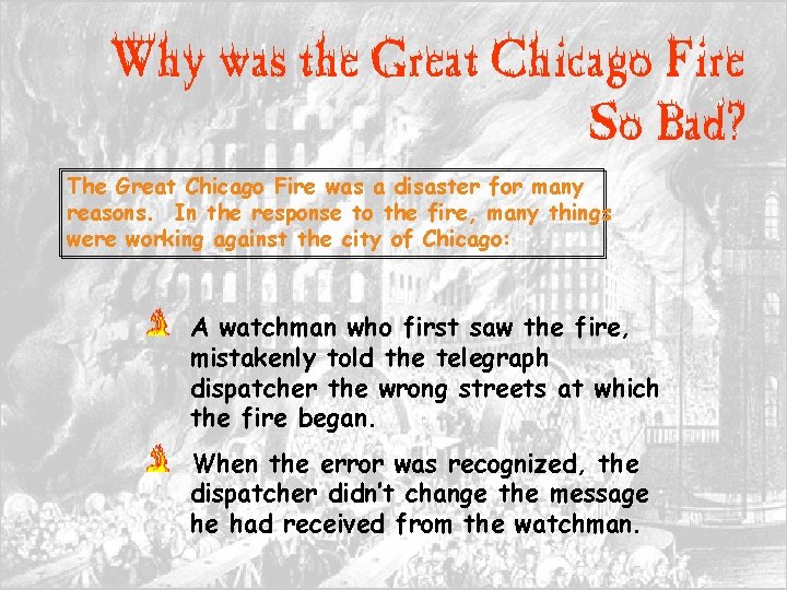 Why was the Great Chicago Fire So Bad? The Great Chicago Fire was a