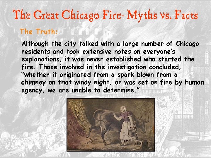 The Great Chicago Fire- Myths vs. Facts The Truth: Although the city talked with