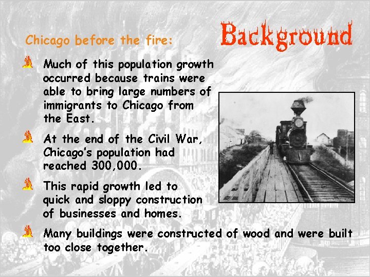 Chicago before the fire: Background Much of this population growth occurred because trains were