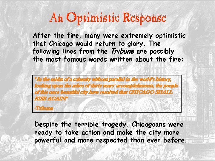 An Optimistic Response After the fire, many were extremely optimistic that Chicago would return