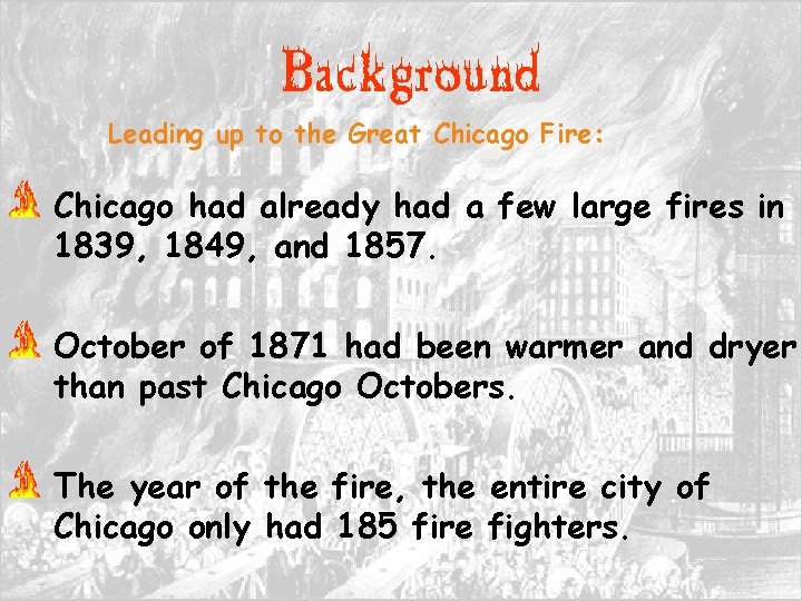 Background Leading up to the Great Chicago Fire: Chicago had already had a few