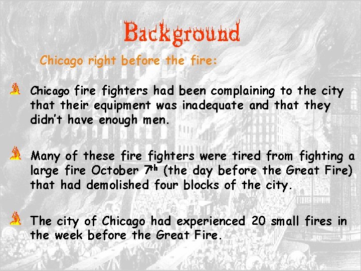 Background Chicago right before the fire: Chicago fire fighters had been complaining to the