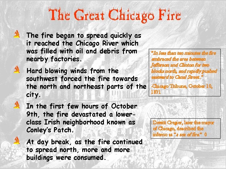 The Great Chicago Fire The fire began to spread quickly as it reached the