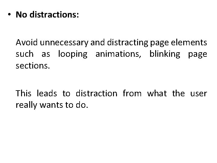  • No distractions: Avoid unnecessary and distracting page elements such as looping animations,