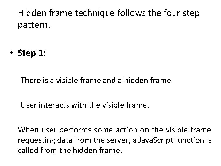 Hidden frame technique follows the four step pattern. • Step 1: There is a