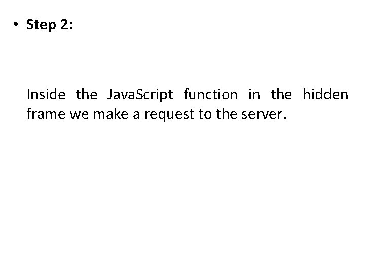  • Step 2: Inside the Java. Script function in the hidden frame we