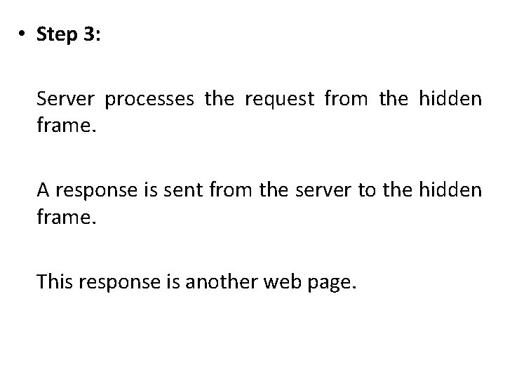  • Step 3: Server processes the request from the hidden frame. A response