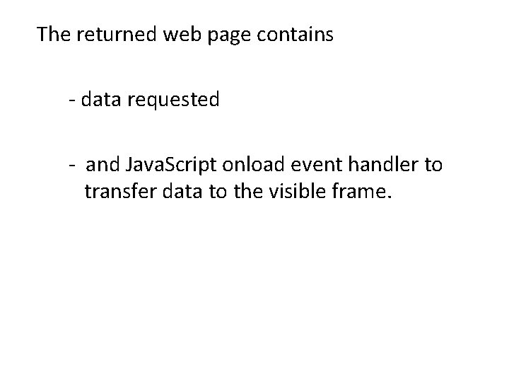 The returned web page contains - data requested - and Java. Script onload event