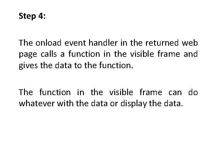 Step 4: The onload event handler in the returned web page calls a function