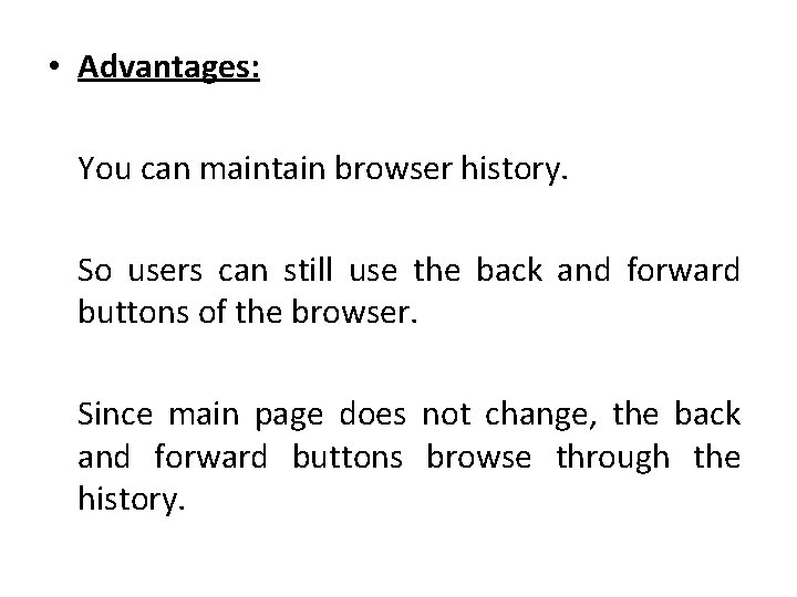  • Advantages: You can maintain browser history. So users can still use the
