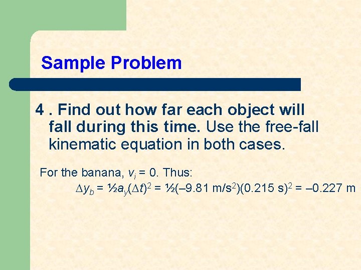 Sample Problem 4. Find out how far each object will fall during this time.