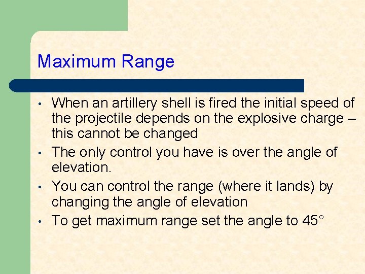 Maximum Range • • When an artillery shell is fired the initial speed of