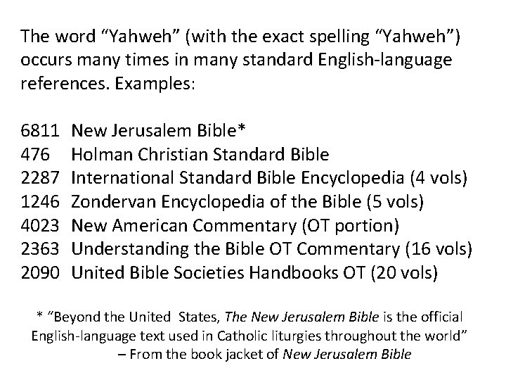 The word “Yahweh” (with the exact spelling “Yahweh”) occurs many times in many standard