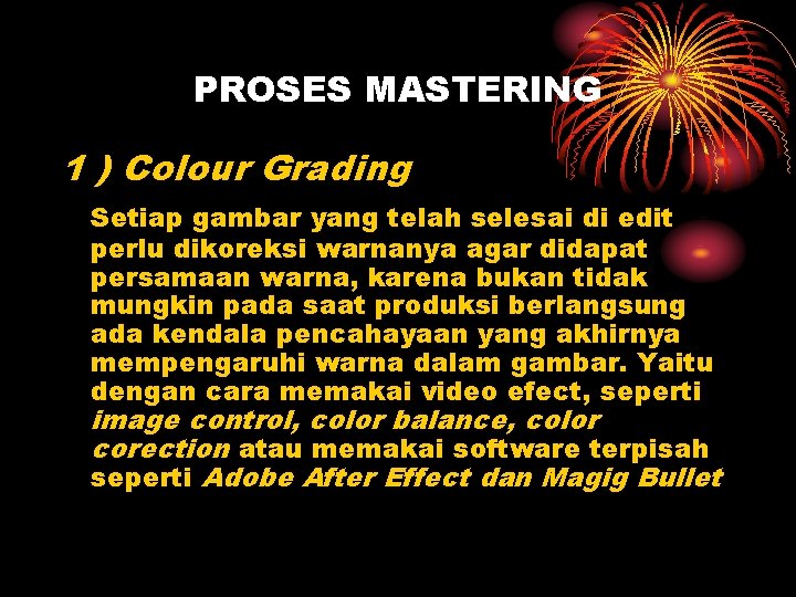 PROSES MASTERING 1 ) Colour Grading Setiap gambar yang telah selesai di edit perlu