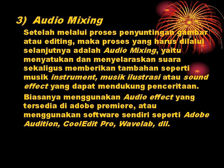 3) Audio Mixing Setelah melalui proses penyuntingan gambar atau editing, maka proses yang harus