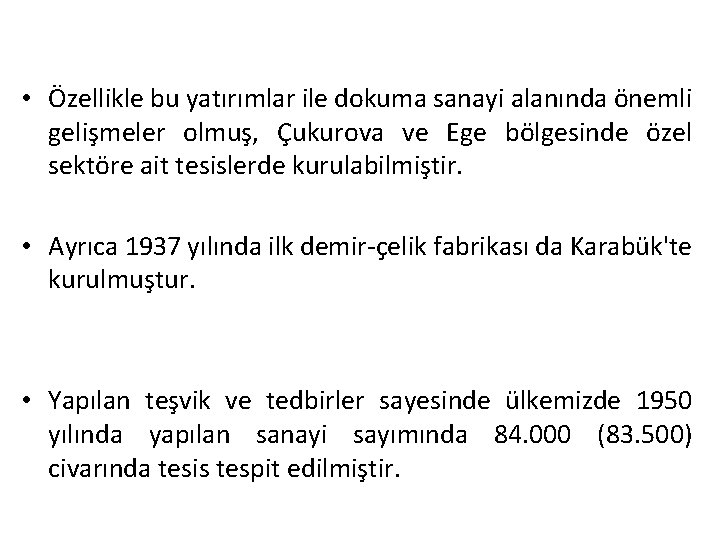  • Özellikle bu yatırımlar ile dokuma sanayi alanında önemli gelişmeler olmuş, Çukurova ve