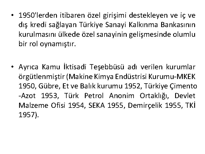  • 1950'lerden itibaren özel girişimi destekleyen ve iç ve dış kredi sağlayan Türkiye