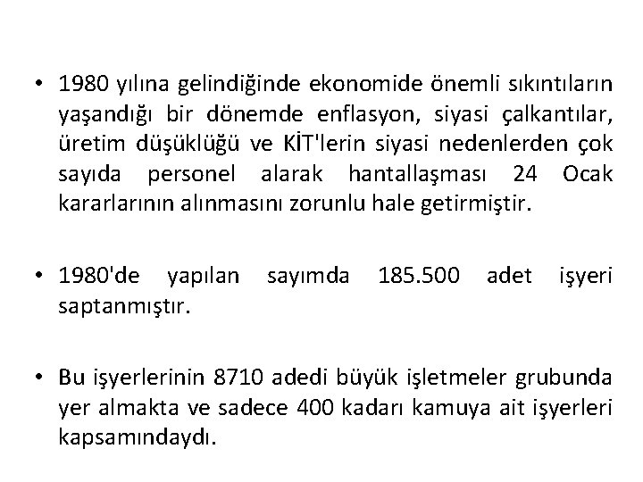  • 1980 yılına gelindiğinde ekonomide önemli sıkıntıların yaşandığı bir dönemde enflasyon, siyasi çalkantılar,