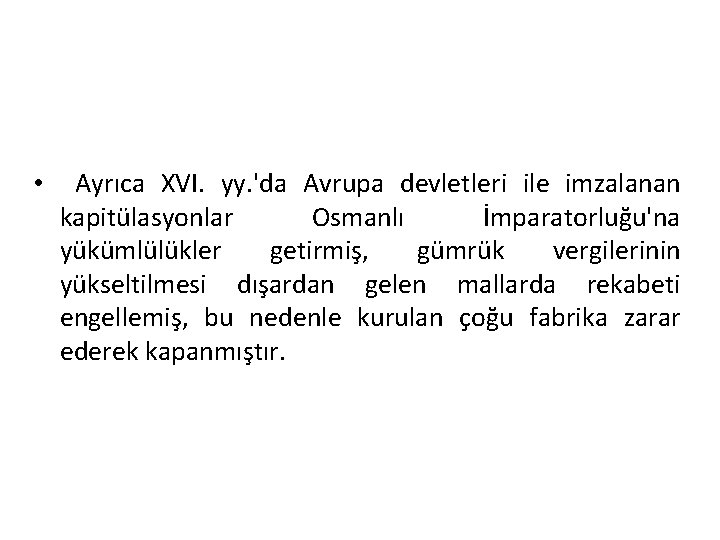  • Ayrıca XVI. yy. 'da Avrupa devletleri ile imzalanan kapitülasyonlar Osmanlı İmparatorluğu'na yükümlülükler