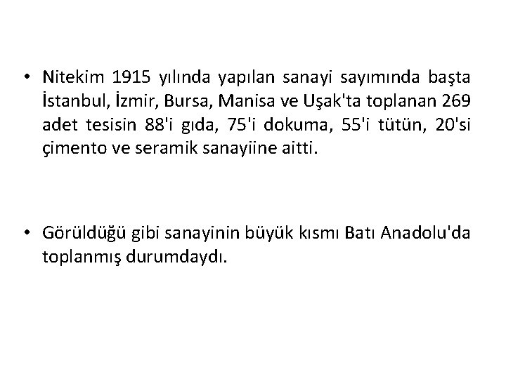  • Nitekim 1915 yılında yapılan sanayi sayımında başta İstanbul, İzmir, Bursa, Manisa ve