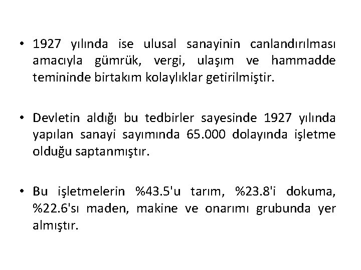  • 1927 yılında ise ulusal sanayinin canlandırılması amacıyla gümrük, vergi, ulaşım ve hammadde