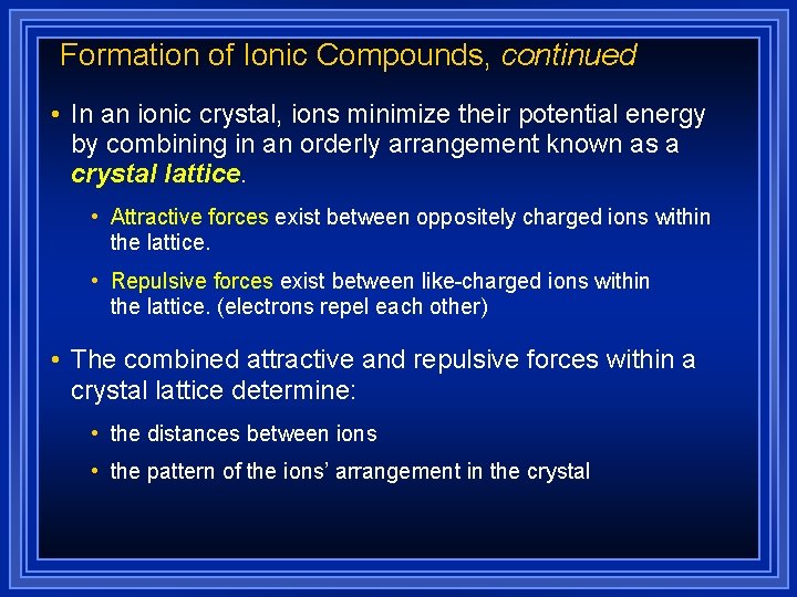 Formation of Ionic Compounds, continued • In an ionic crystal, ions minimize their potential