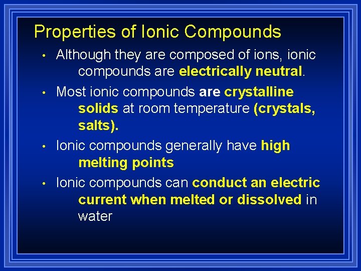 Properties of Ionic Compounds • • Although they are composed of ions, ionic compounds