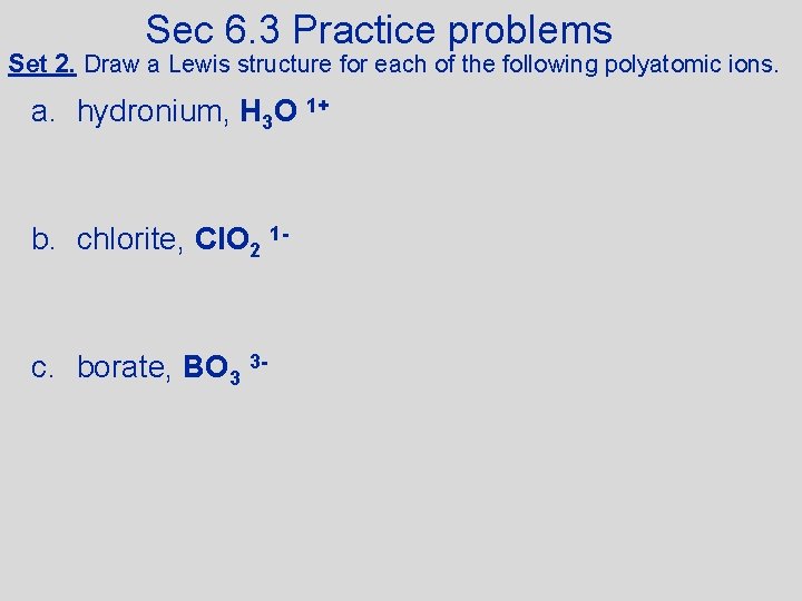 Sec 6. 3 Practice problems Set 2. Draw a Lewis structure for each of
