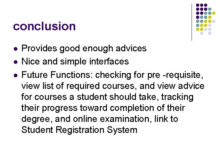 conclusion l l l Provides good enough advices Nice and simple interfaces Future Functions: