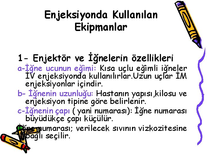 Enjeksiyonda Kullanılan Ekipmanlar 1 - Enjektör ve İğnelerin özellikleri a-İğne ucunun eğimi: Kısa uçlu