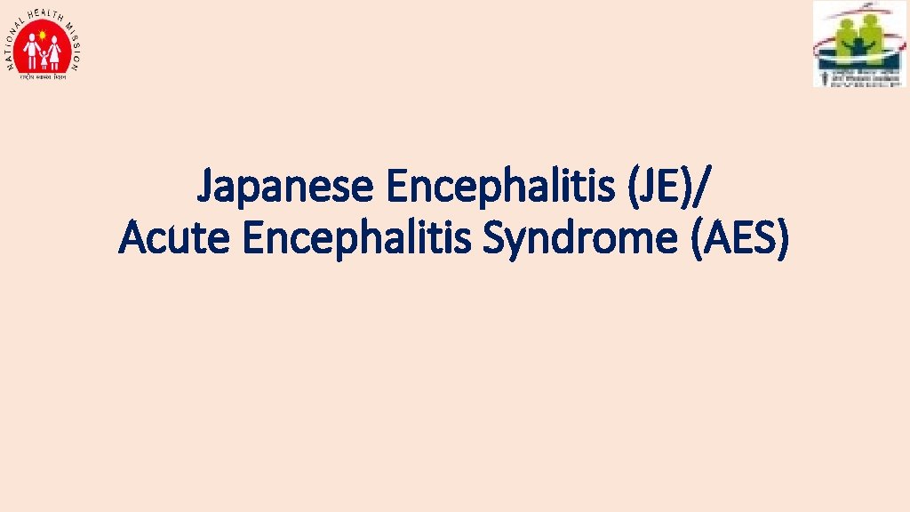 Japanese Encephalitis (JE)/ Acute Encephalitis Syndrome (AES) 