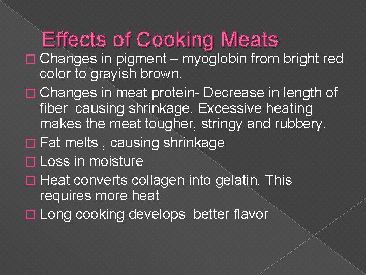 Effects of Cooking Meats Changes in pigment – myoglobin from bright red color to