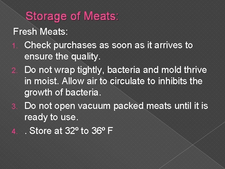 Storage of Meats: Fresh Meats: 1. Check purchases as soon as it arrives to