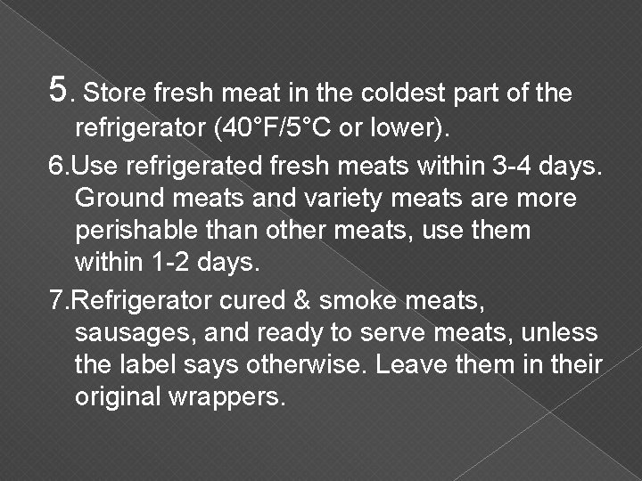 5. Store fresh meat in the coldest part of the refrigerator (40°F/5°C or lower).