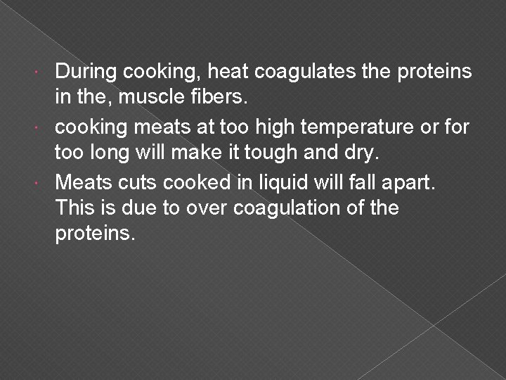 During cooking, heat coagulates the proteins in the, muscle fibers. cooking meats at too