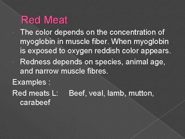 Red Meat The color depends on the concentration of myoglobin in muscle fiber. When