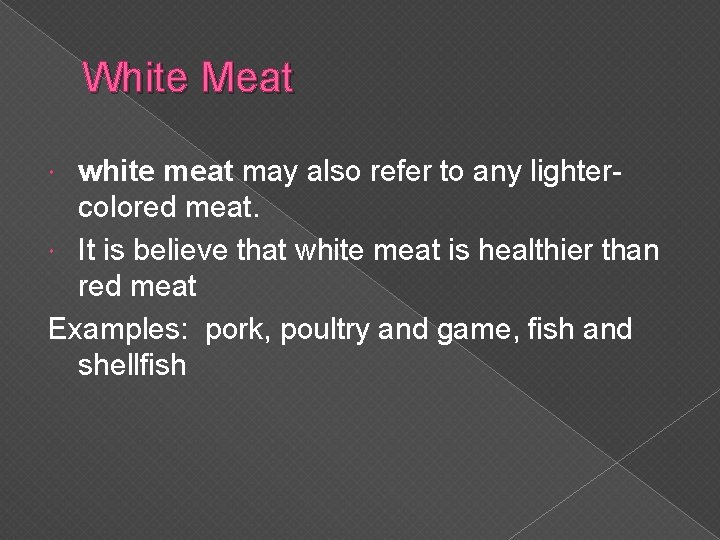 White Meat white meat may also refer to any lightercolored meat. It is believe