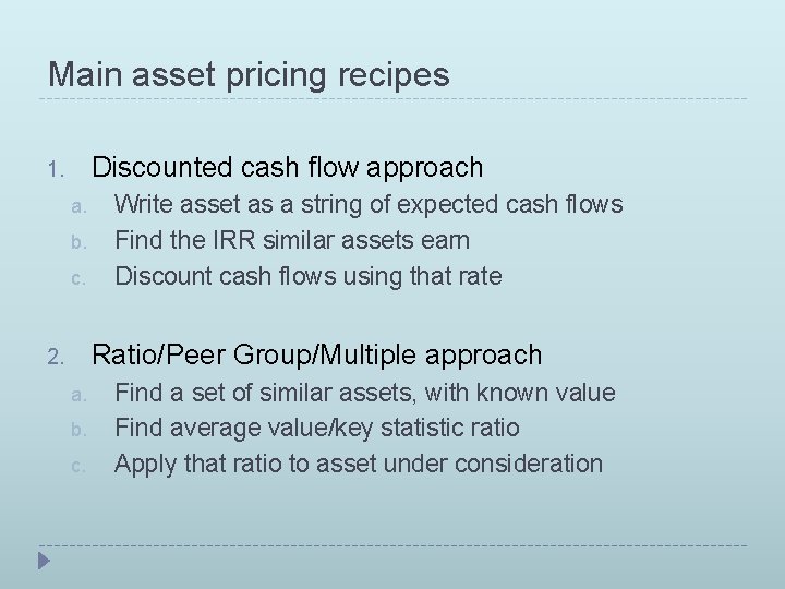 Main asset pricing recipes Discounted cash flow approach 1. a. b. c. Write asset