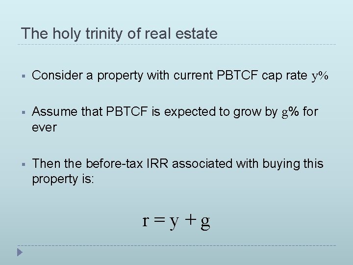 The holy trinity of real estate § Consider a property with current PBTCF cap