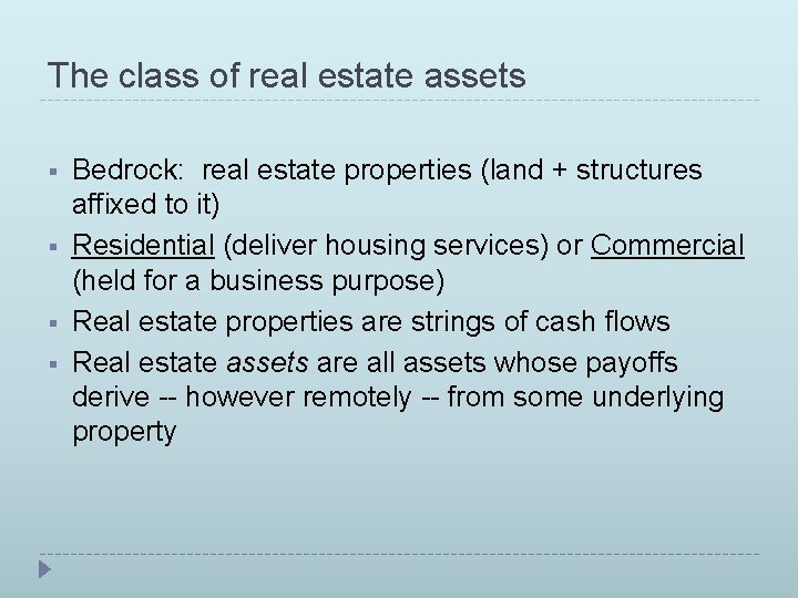 The class of real estate assets § § Bedrock: real estate properties (land +