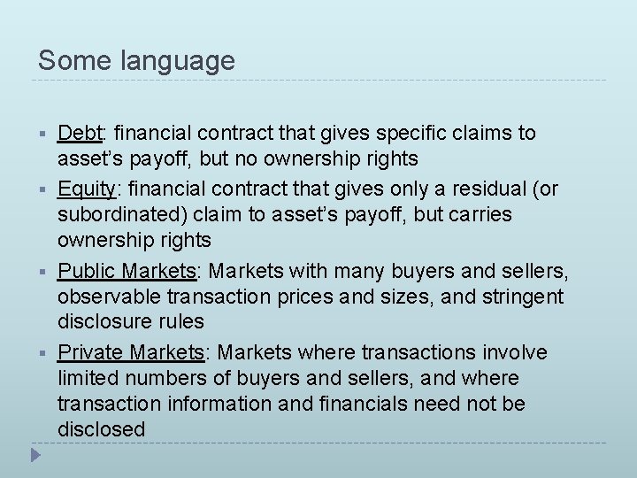 Some language § § Debt: financial contract that gives specific claims to asset’s payoff,