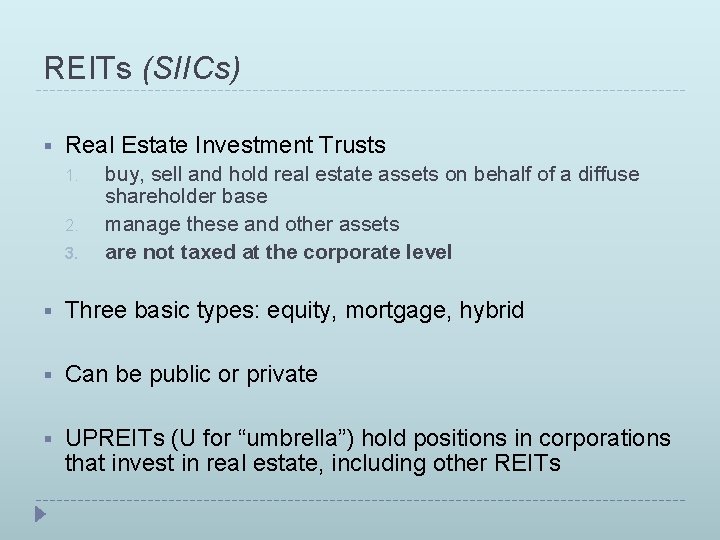 REITs (SIICs) § Real Estate Investment Trusts 1. 2. 3. buy, sell and hold