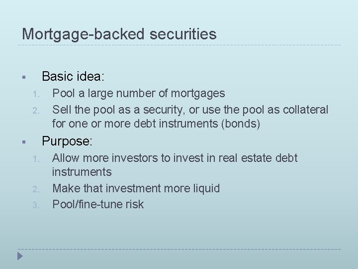 Mortgage-backed securities Basic idea: § 1. 2. Pool a large number of mortgages Sell