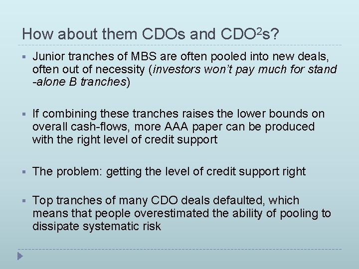 How about them CDOs and CDO 2 s? § Junior tranches of MBS are
