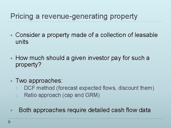 Pricing a revenue-generating property § Consider a property made of a collection of leasable